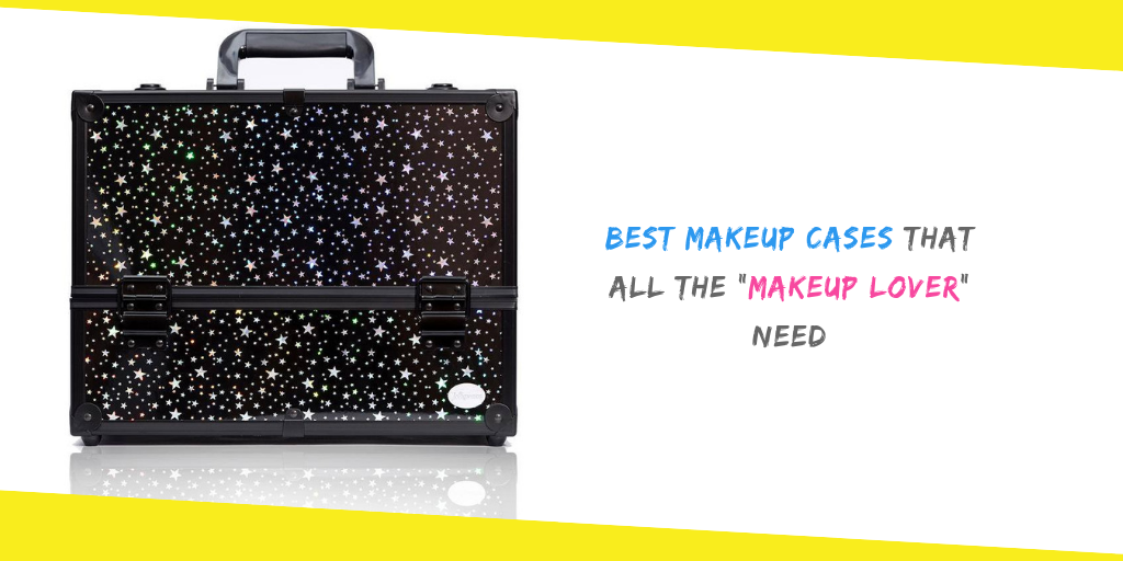 Best Makeup Case