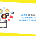 Using Social Media to Increase Your Product’s Desirability