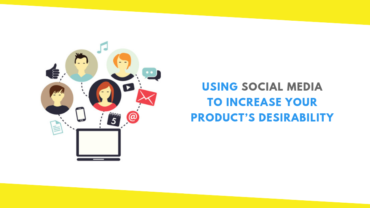 Using Social Media to Increase Your Product’s Desirability