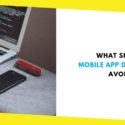 What Should Mobile App Developers Avoid?