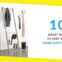 10 Smart Ways To Keep Your Home Clutter Free