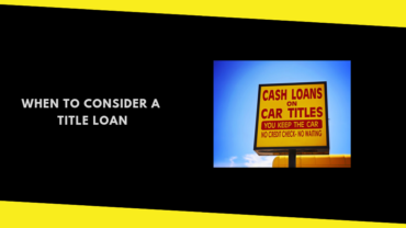 When To Consider A Title Loan