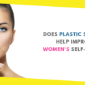 Does Plastic Surgery Help Improve Women’s Self-esteem?