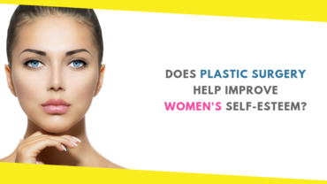 Does Plastic Surgery Help Improve Women’s Self-esteem?