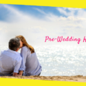 Enjoy The Benefits of Pre-Wedding Honeymoon