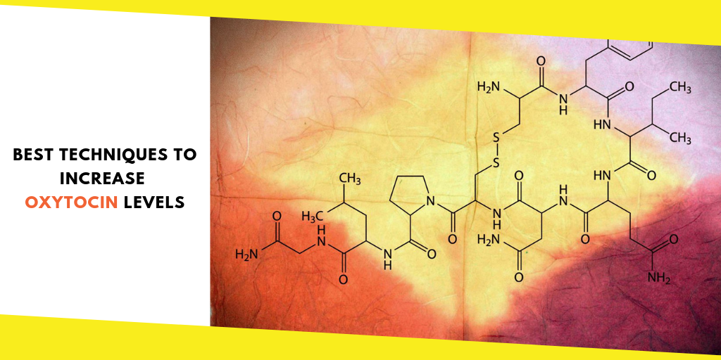 Techniques To Increase Oxytocin Levels