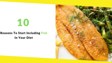 10 Reasons To Start Including Fish In Your Diet