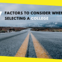 7 Factors to Consider When Selecting a College