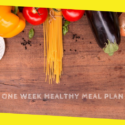 One-Week Healthy Meal Plan: An Example of a Healthy Diet  