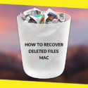 How to Recover Deleted Files Mac