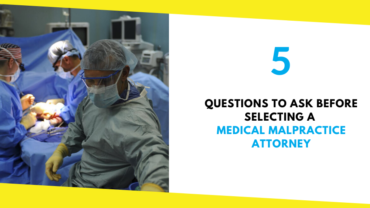 5 Questions To Ask Before Selecting A Medical Malpractice Attorney