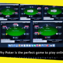Why Poker is the Perfect Game to Play Online 