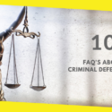 10 FAQ’s About Criminal Defense Law