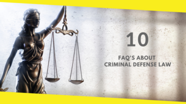 10 FAQ’s About Criminal Defense Law