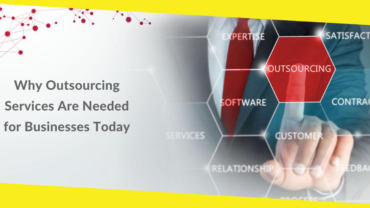 Why Outsourcing Services Are Needed for Businesses Today