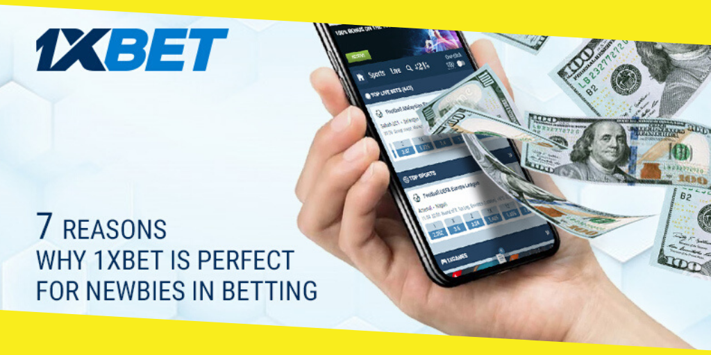 7 Reasons Why 1xBet is Ideal for Newcomers to Betting