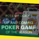 Pot Limit Omaha: Up and Coming Poker Game of the Season