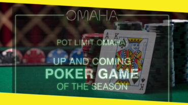 Pot Limit Omaha: Up and Coming Poker Game of the Season