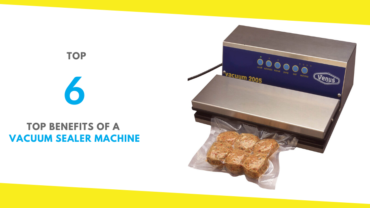 Top 6 Benefits of a Vacuum Sealer Machine