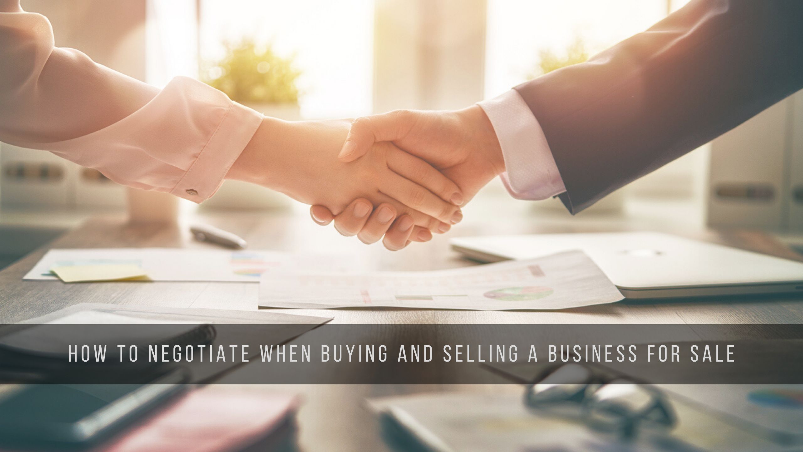 Tips to Negotiate When Buying And Selling A Business For Sale