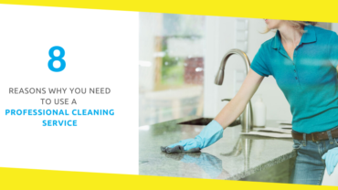 8 Reasons Why You Need to Use a Professional Cleaning Service