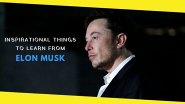 Inspirational Things To Learn From Elon Musk