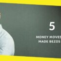 5 Money Moves That Made Bezos Rich