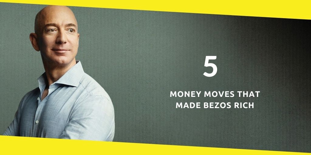Money Moves That Made Jeff Bezos Rich
