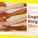 How to Choose the Best Engagement Ring for Your Skin Tone
