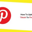 How To Upload A Tiktok To Pinterest?