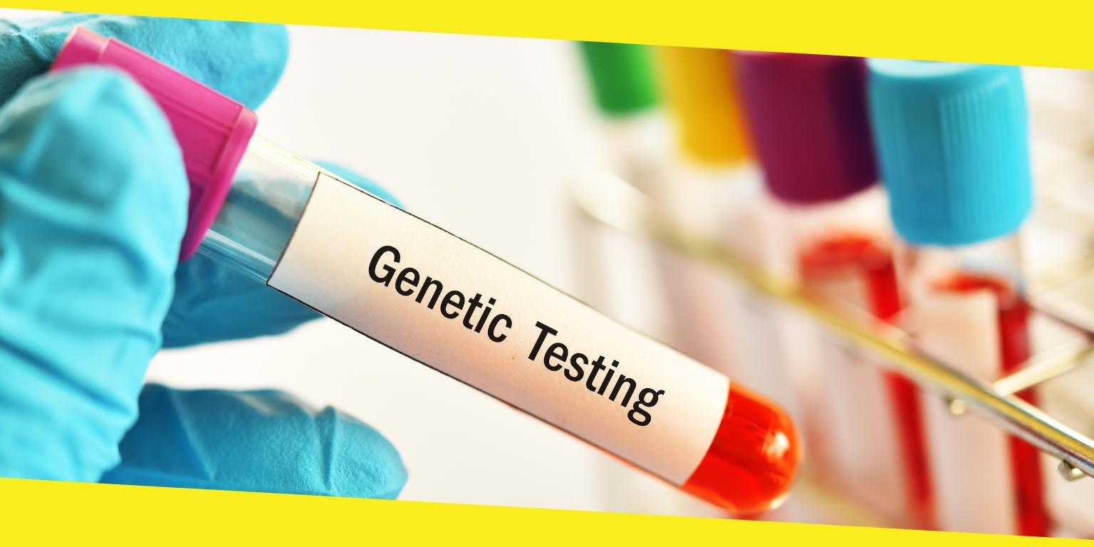 Genetic Testing and All It Entails