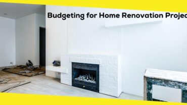 Budgeting for Home Renovation Projects: A Complete Guide