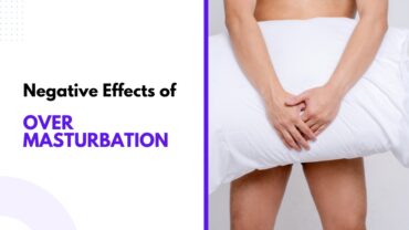 Negative Effects of Over Masturbation