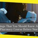 5 Things That You Should Know About The Pharmacy Course Before Starting