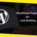 WordPress Plugins for Link Building: Everything You Need to Know