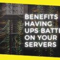 Benefits of Having UPS Battery on Your Servers