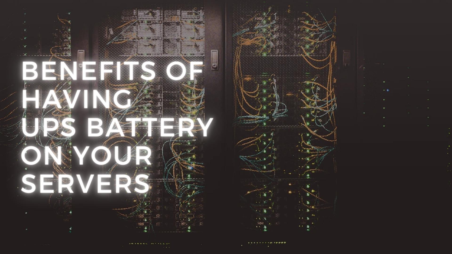 Benefits of Having UPS Battery on Servers
