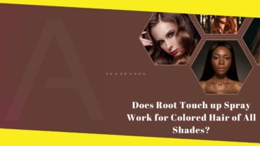 ‌Does Root Touch up Spray Work for Colored Hair of All Shades?
