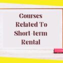 Courses for Short-Term Rental to Get You Started