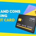 Everything You Need To Know About The Pros And Cons of Credit Cards