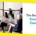 Maximizing Performance And Productivity: The Benefits of Executive Coaching