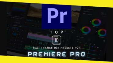 Top 10 Text Transition Presets for Premiere Pro