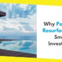 5 Reasons Why Pool Deck Resurfacing is a Smart Investment