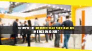 The Impact of Interactive Trade Show Displays on Buyer Engagement