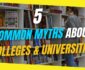 5 Common Myths About Colleges & Universities