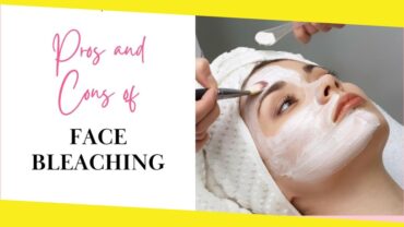 Face Bleaching: The Pros and Cons You Should Know