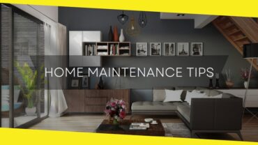 7 Home Maintenance Tips You Need to Follow