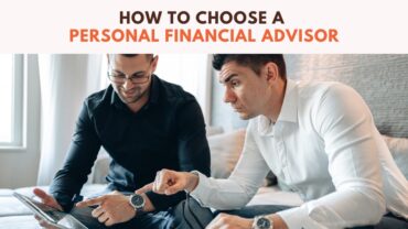 How To Choose A Personal Financial Advisor – Things To Consider