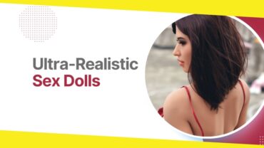 Ultra-Realistic Sex Dolls – Advantages and Disadvantages