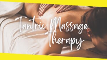 What is Tantric Massage Therapy and its Healing Benefits